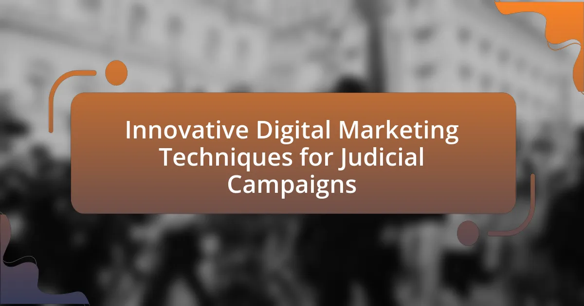 Innovative Digital Marketing Techniques for Judicial Campaigns