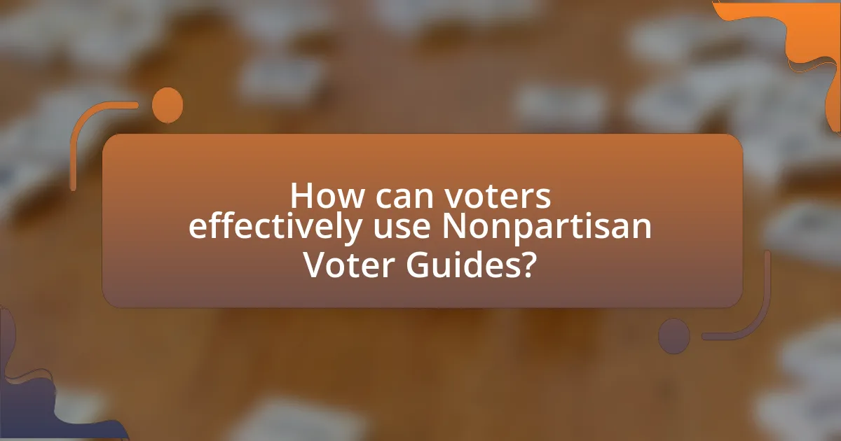 How can voters effectively use Nonpartisan Voter Guides?