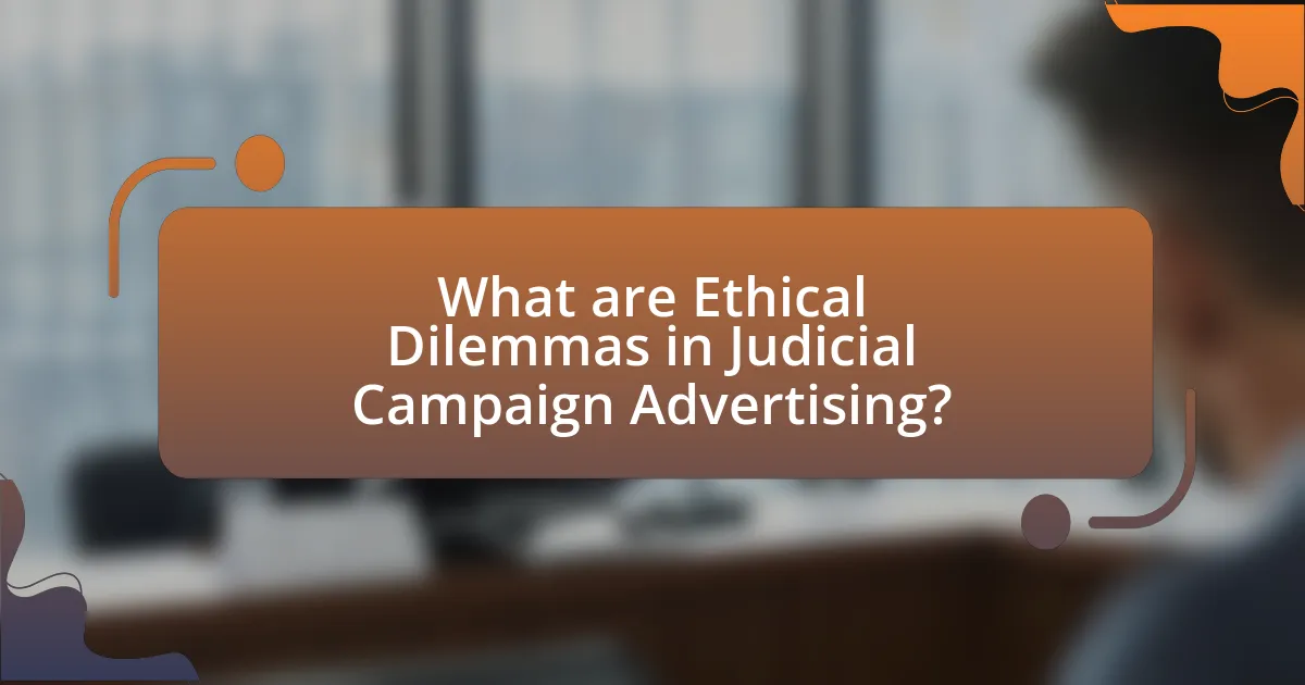 What are Ethical Dilemmas in Judicial Campaign Advertising?