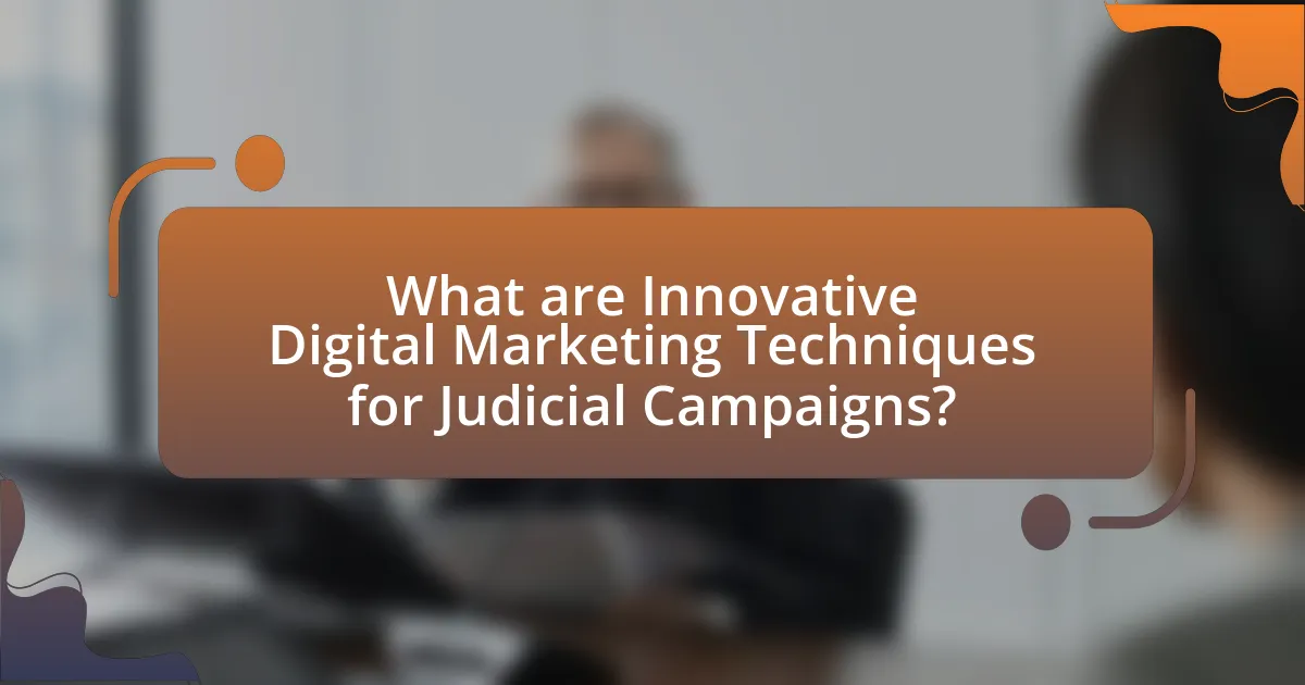 What are Innovative Digital Marketing Techniques for Judicial Campaigns?