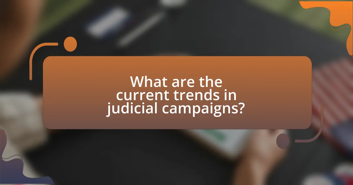 What are the current trends in judicial campaigns?