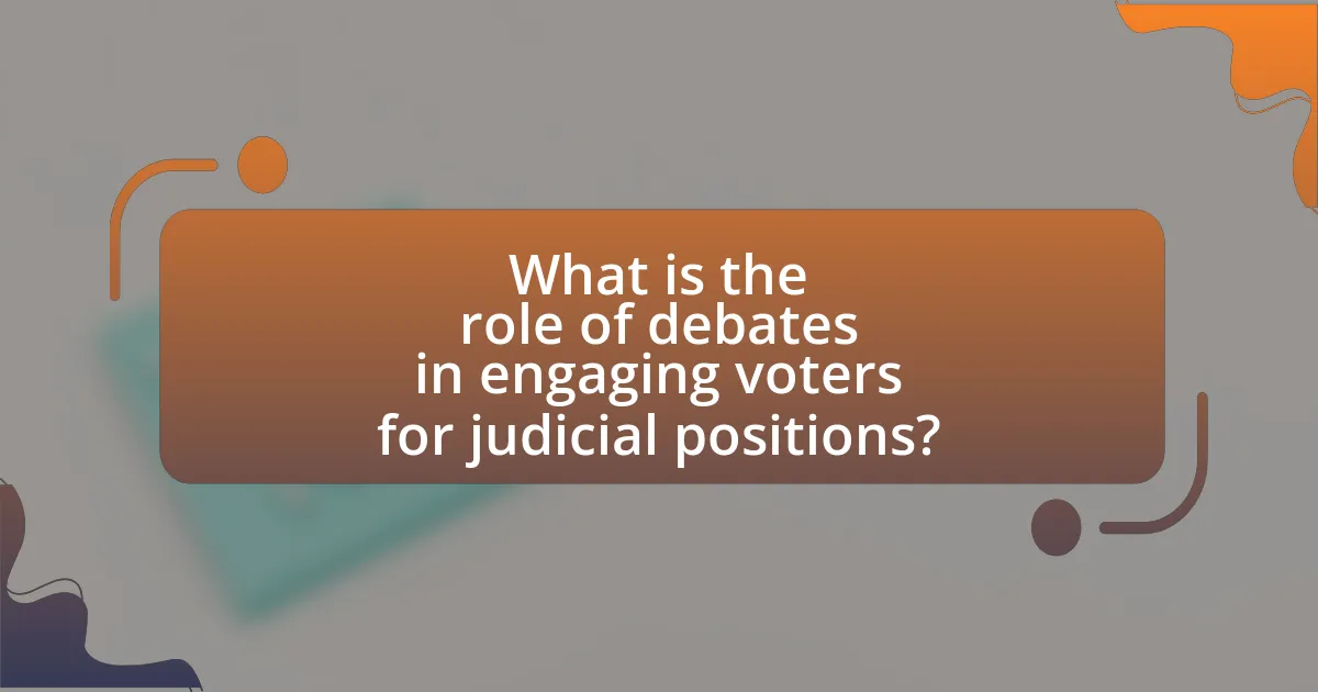 What is the role of debates in engaging voters for judicial positions?