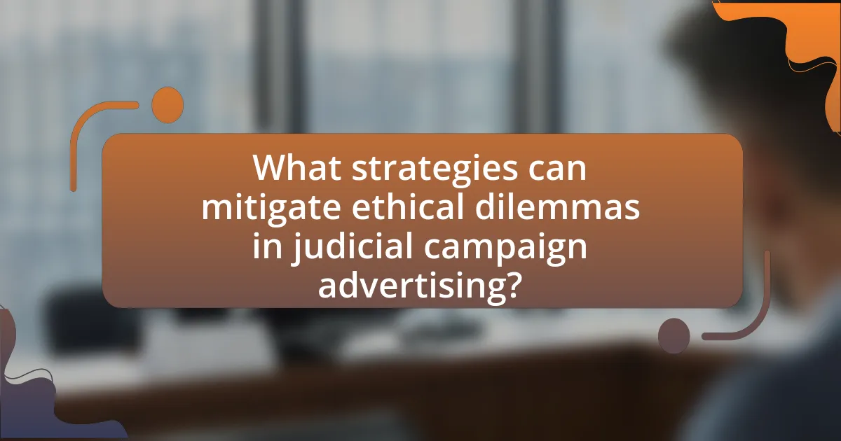 What strategies can mitigate ethical dilemmas in judicial campaign advertising?