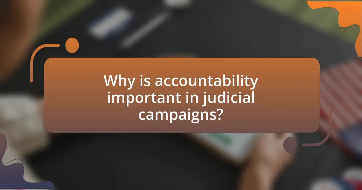 Why is accountability important in judicial campaigns?
